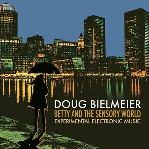 Bielmeier / Bielmeier - Betty & Sensory World  CD
